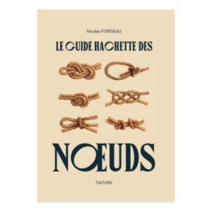 LE GUIDE HACHETTE DES NOEUDS par Nicolas FORGEAU